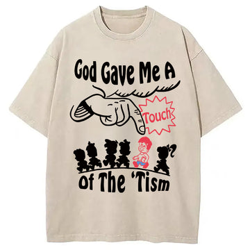 Personality fashion God Gave Me A Touch Of The 'Tism Washed T-Shirt