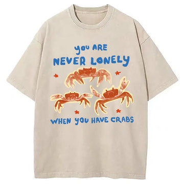 Personality fashion You Are Never Lonely When You Have Crabs Washed T-Shirt
