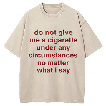 Personality fashion Do Not Give Me A Cigarette Washed T-Shirt