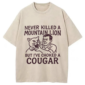 Personality fashion Never Killed a Mountain Lion Meme Washed T-Shirt