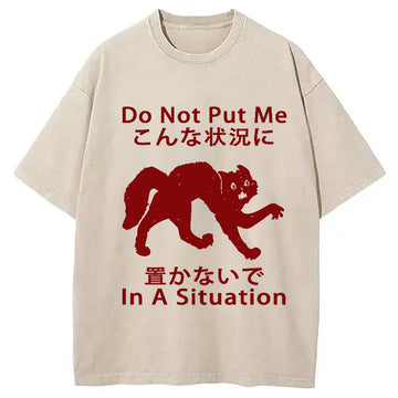 Personality fashion Do Not Put Me In A Situation Washed T-Shirt