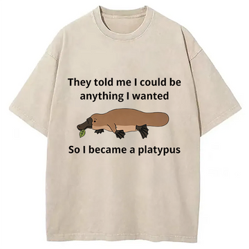 Personality fashion I Became A Platypus Washed T-Shirt