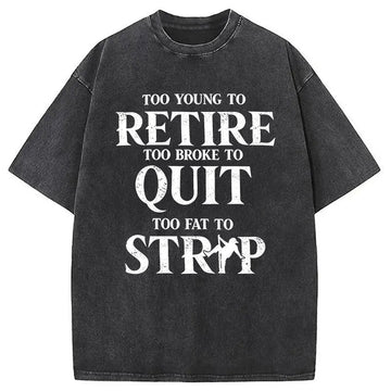 Personality fashion TOO YOUNG TO RETIRE Washed T-Shirt