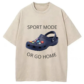 Personality fashion Sport Mode Or Go Home Washed T-Shirt