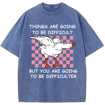 Personality fashion Things Are Going To Be Difficult Washed T-Shirt