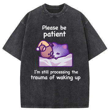 Personality fashion Please Be Patient Cat Meme Washed T-Shirt