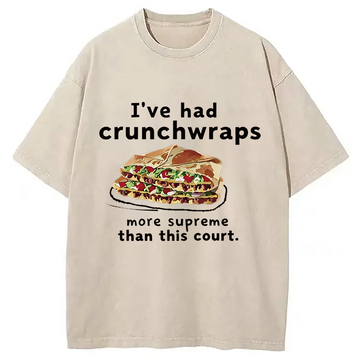 Personality fashion I've Had Crunchwraps More Supreme Than This Court Washed T-Shirt