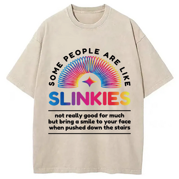 Personality fashion Some People Are Like Slinkies Washed T-Shirt