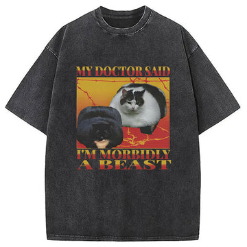 Personality fashion My Doctor Said Ii'm Morbidly A Beast Washed T-Shirt