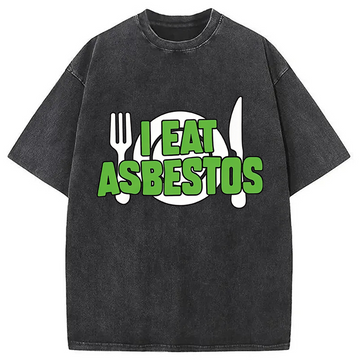 Personality fashion I Eat Asbestos Funny Meme Washed T-Shirt