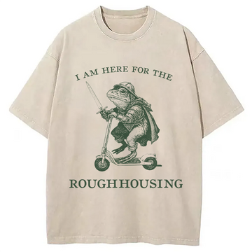 Personality fashion I Am Here For The Roughhousing Washed T-Shirt