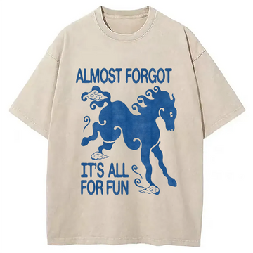 Personality fashion Almost Forgot It's All For Fun Washed T-Shirt