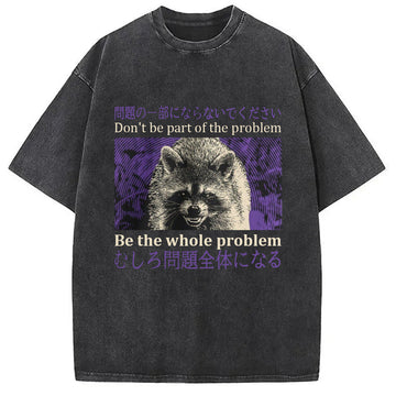 Personality fashion Don't be part of the problem Raccoon Vintage Washed T-Shirt