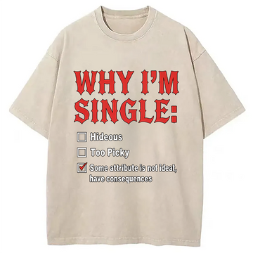 Personality fashion Why I'm Single Washed T-Shirt