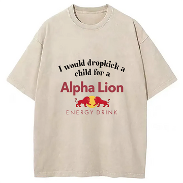 Personality fashion I Would Dropkick A Child For A Energy Drink Washed T-Shirt