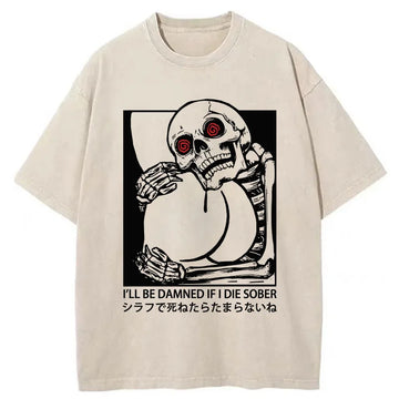 Personality fashion I'll Be Danned If I Die Sober Washed T-Shirt