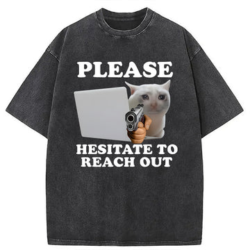 Personality fashion Please Hesitate to Reach Out Washed T-Shirt