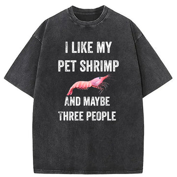 Personality fashion I like My Pet Shrimp Washed T-Shirt