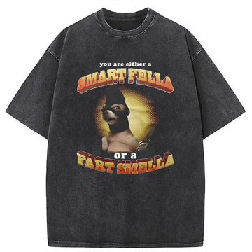 Personality fashion You Are Either A Smart Fella Or A Fart Smella Funny Meme Washed T-Shirt
