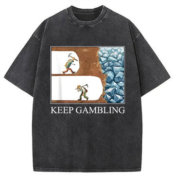 Personality fashion Funny Keep Gambling Washed T-Shirt
