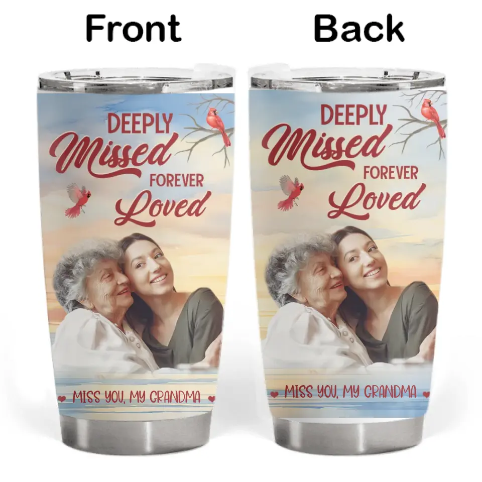 Deeply Missed Forever Loved Custom Photo Version Personalized Tumbler Gift For Family Gift For Mom For Dad