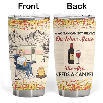 A Woman Cannot Survive On Wine Alone She Also Needs A Camper Personalized Tumbler Gift For Camping Lovers