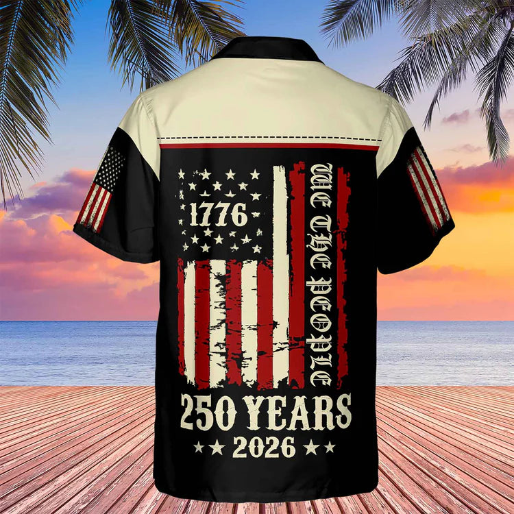 250 Years We The People 1776 -2026 Hawaiian Shirt   Patriotic US Flag 4th of July AOP Hawaiian Shirt 684227