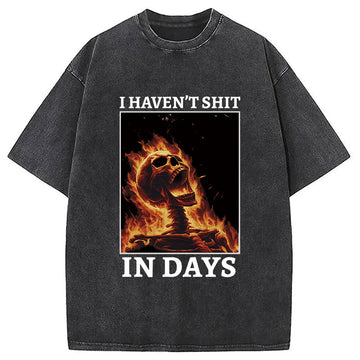 Personality fashion I Haven't Shit in Days Washed T-Shirt