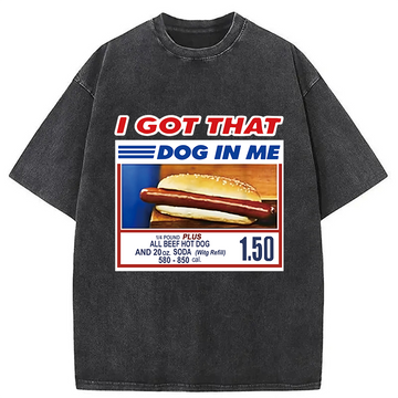 Personality fashion I Got That Dog In Me Washed T-Shirt