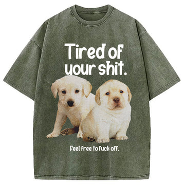 Personality fashion Tired of Your Shit Washed T-Shirt