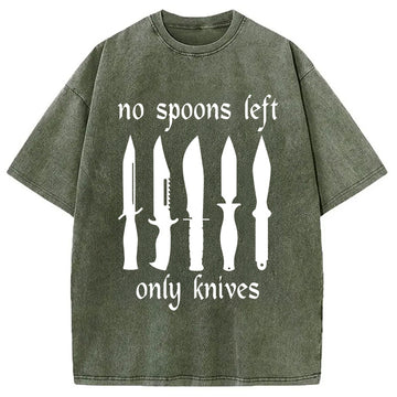 Personality fashion No More Spoons Only Knives Left Washed T-Shirt