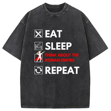 Personality fashion Eat Sleep Think About The Roman Empire Repeat Washed T-Shirt