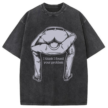 Personality fashion I Found Your Problem Washed T-Shirt