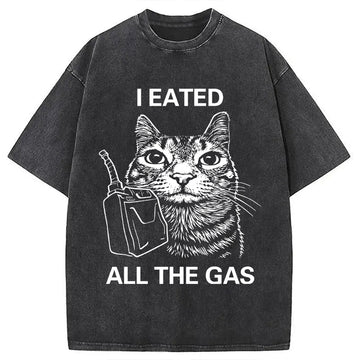 Personality fashion I Eated All The Gas Funny Cat Meme Washed T-Shirt