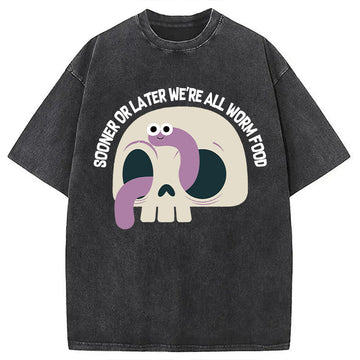 Personality fashion Sooner or Later We're All Worm Food Washed T-Shirt