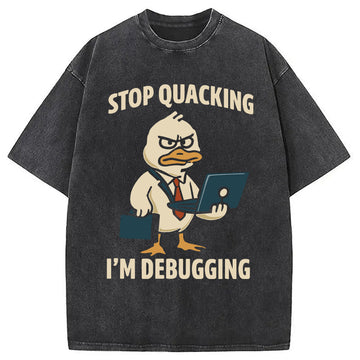 Personality fashion Stop Quacking I'm Debugging Duck Washed T-Shirt