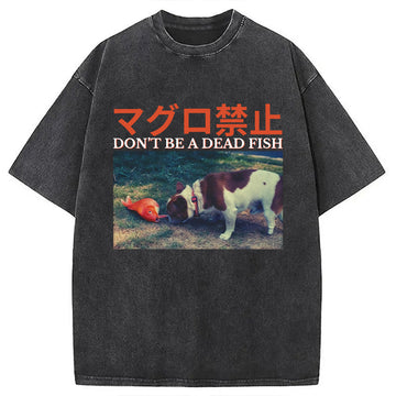 Personality fashion Dont Be a Dead Fish Washed T-Shirt