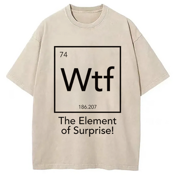 Personality fashion Wtf - The Element of Surprise Funny Science Washed T-Shirt
