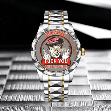 Because F_ck You That's Why - Interesting Quote Hand Watch