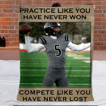 Practice Like You've Never Won Customized Blanket - Personalized Unload Photo Flannel Blanket - Gift For Sports Players, Inspiring Sports Decor