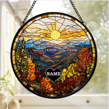 Sometimes I Just Look Up Smile And Say I Know That Was You Personalized Window Stained Glass Memorial Hanging Suncatcher