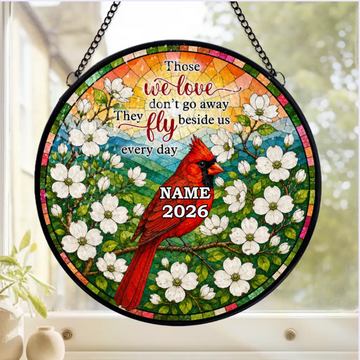Those We Love Dont Go Away They Fly Beside Us Every Day Personalized Window Stained Glass Memorial Suncatcher Hanging