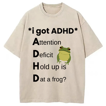 Personality fashion I Got ADHD Frog Washed T-Shirt