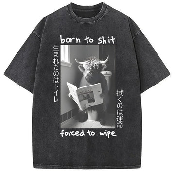 Personality fashion Born To Shit Forced To Wipe Washed T-Shirt