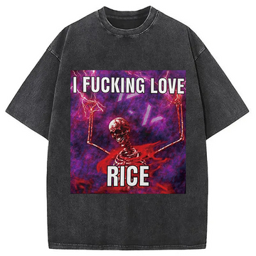 Personality fashion I F*cking Love Rice Funny Skeleton Meme Washed T-Shirt