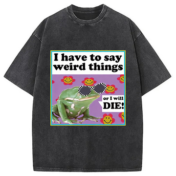 Personality fashion I have to say weird things Washed T-Shirt