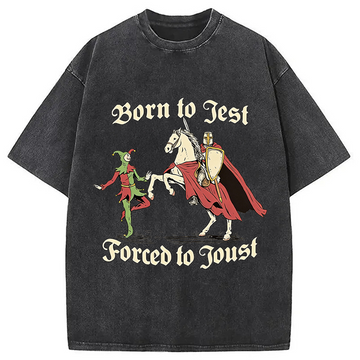 Personality fashion Born to Jest Forced To Joust Washed T-Shirt