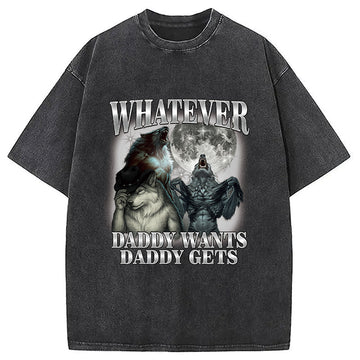Personality fashion What Ever Daddy Wants Daddy Gets Washed T-Shirt