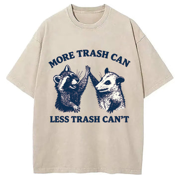 Personality fashion More Trash Can Less Trash Can't Washed T-Shirt