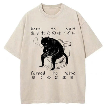 Personality fashion Born To Shit Forced To Wipe Washed T-Shirt